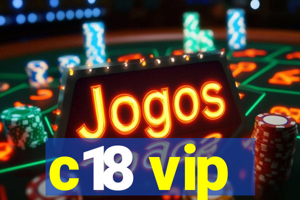c18 vip